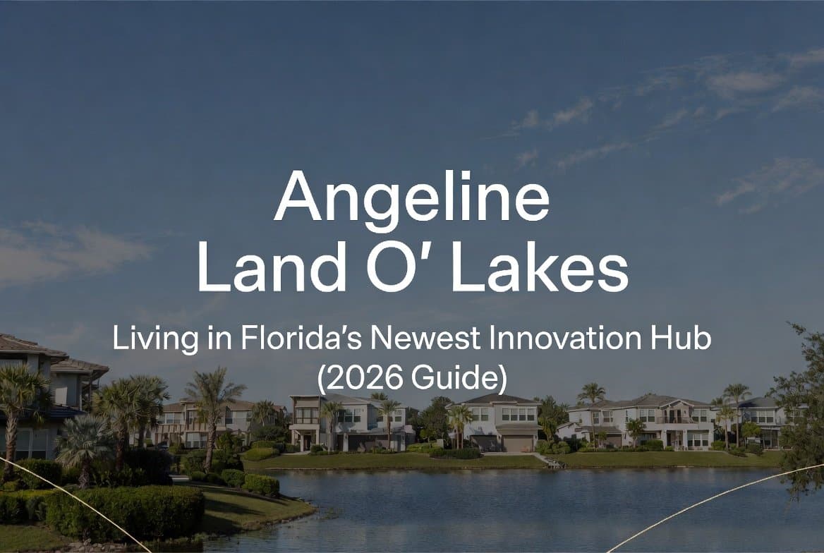 Angeline Land O’ Lakes: Living in Florida’s Newest Innovation Hub (2026 Guide)